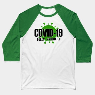 Fully Vaccinated Covid Baseball T-Shirt